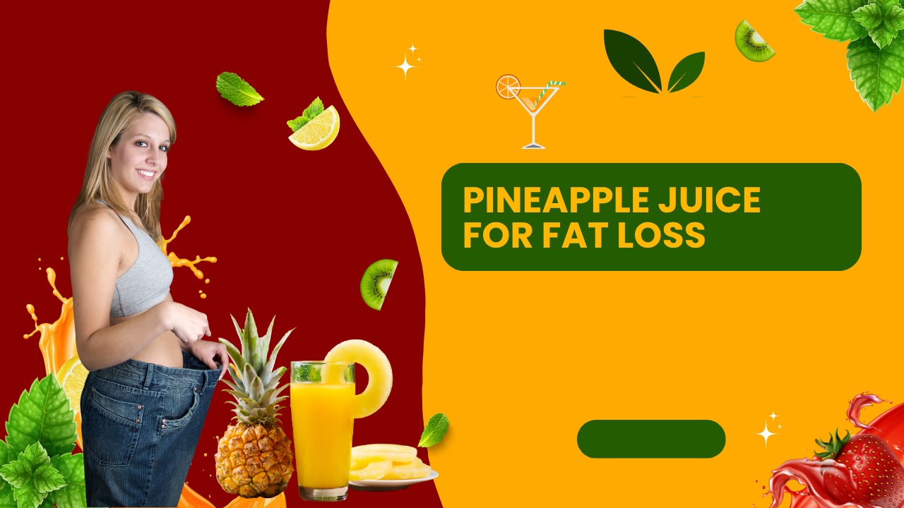 pineapple juice for fat loss