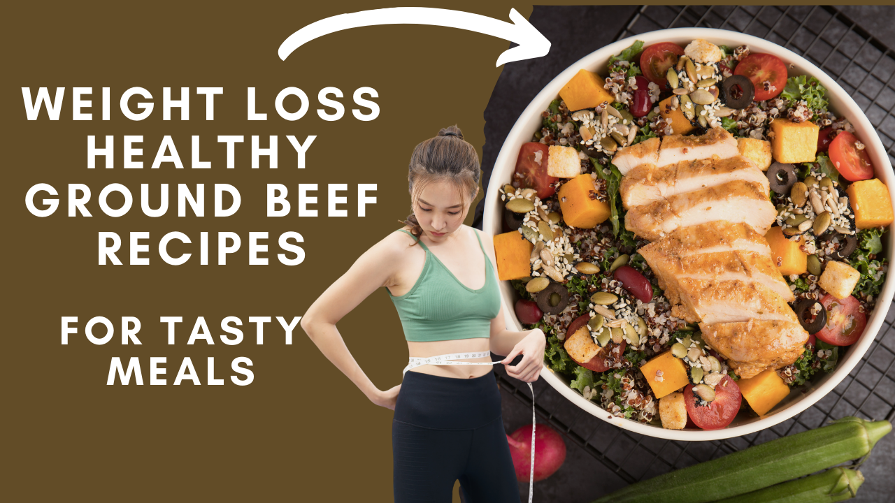 Weight Loss Healthy Ground Beef Recipes