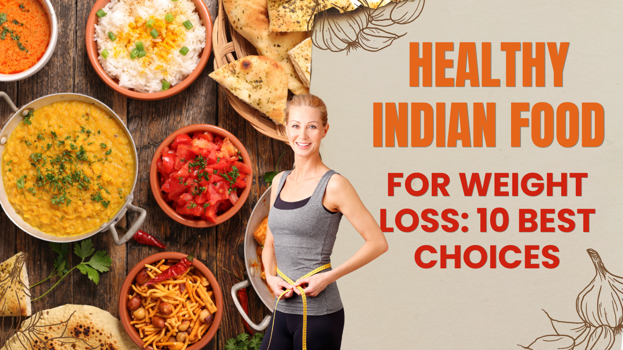 Healthy Indian Food for Weight Loss