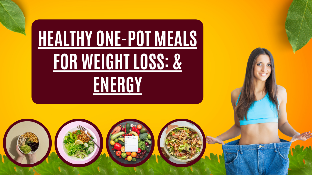 Healthy One-Pot Meals for Weight Loss