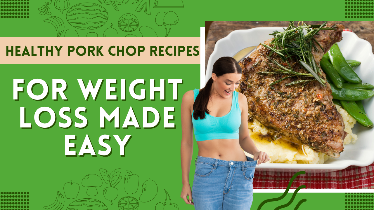 Healthy Pork Chop Recipes for Weight Loss