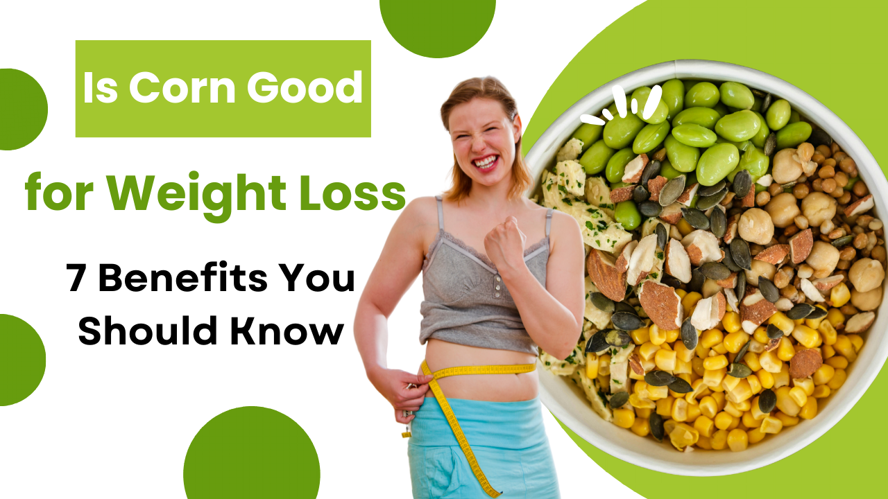 Is Corn Good for Weight Loss