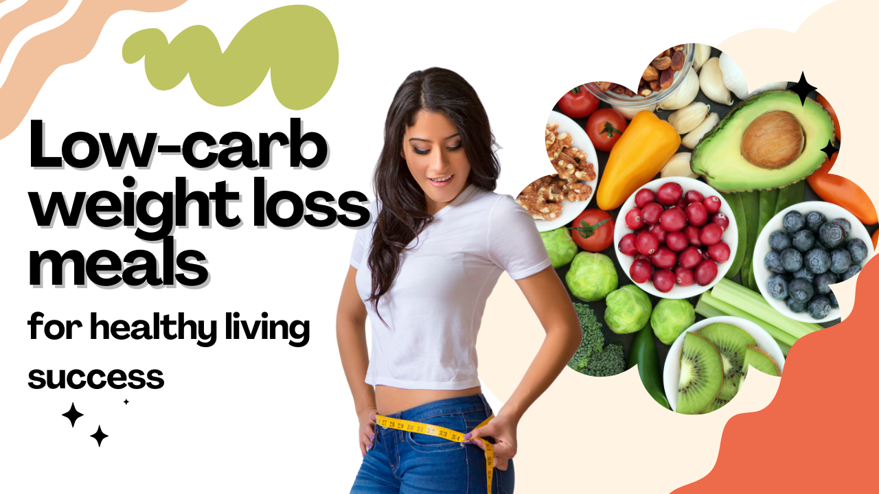Low-carb weight loss meals