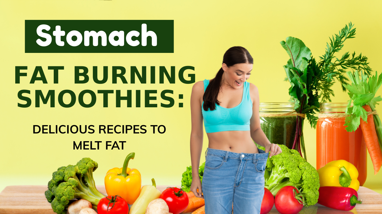 Stomach Fat Burning Smoothies