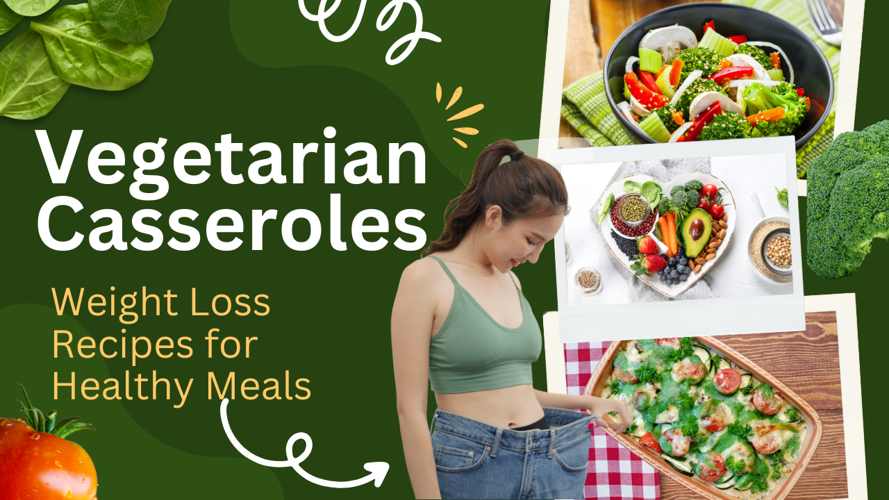 Vegetarian Casseroles Weight Loss Recipes