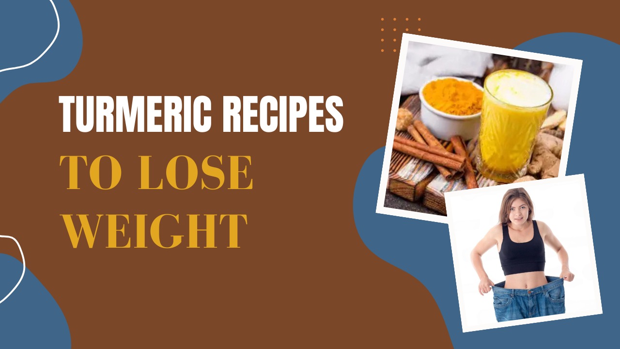 Turmeric recipes to lose weight
