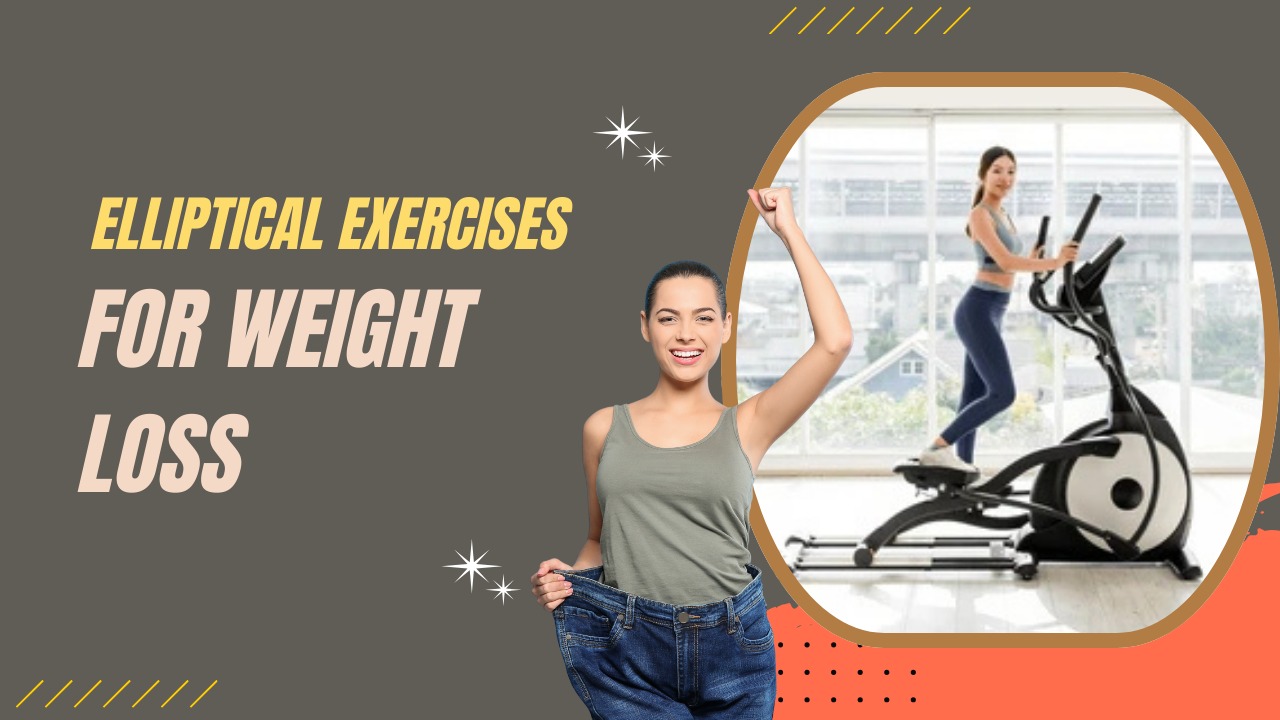 Elliptical exercises for weight loss