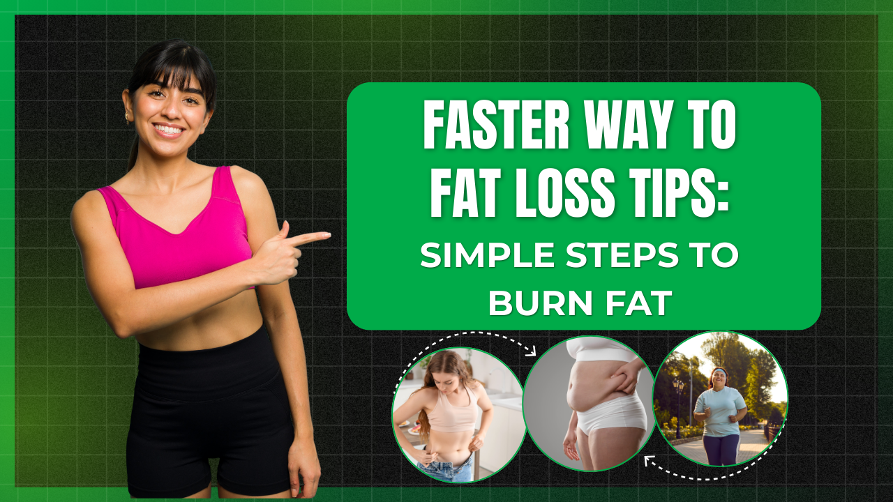 Faster Way to Fat Loss Tips