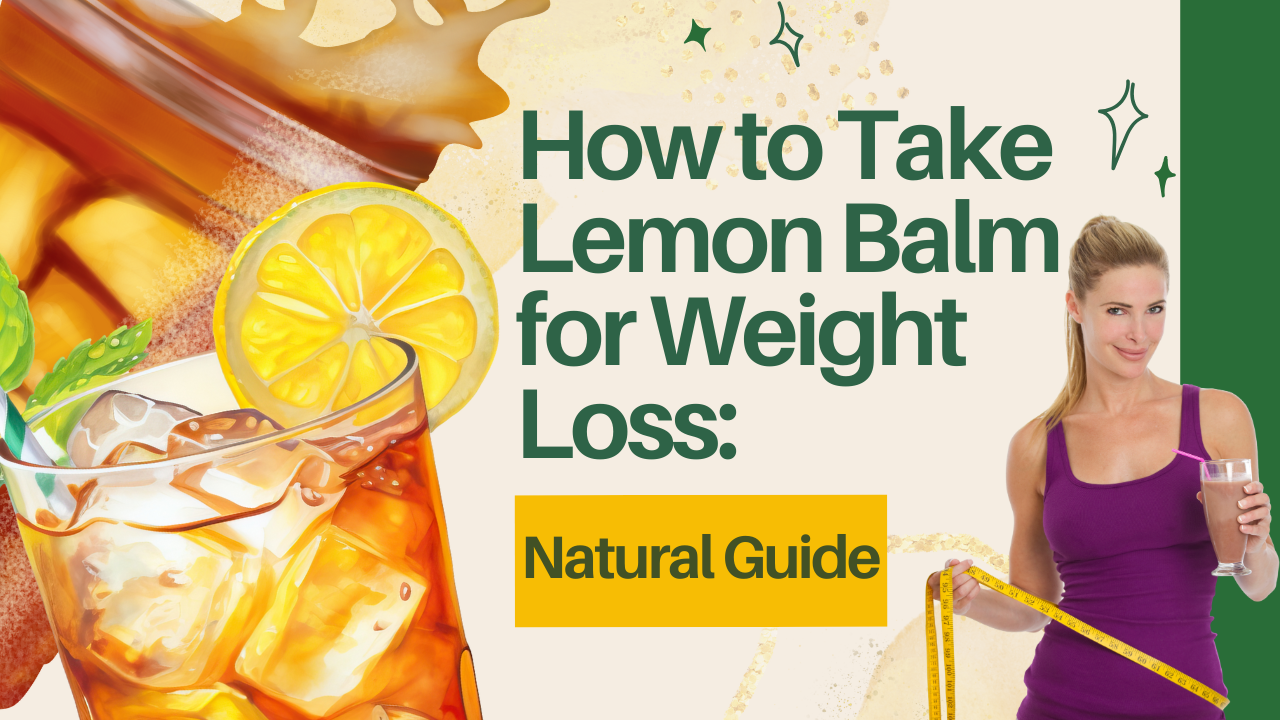 How to Take Lemon Balm for Weight Loss