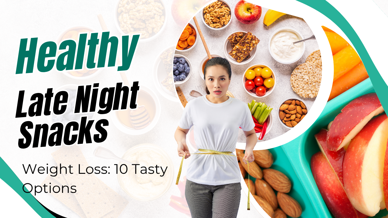 Healthy Late Night Snacks Weight Loss