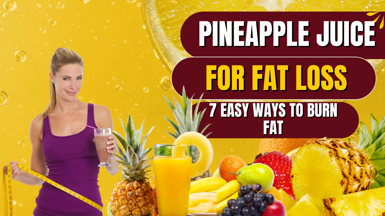 Pineapple Juice for Fat Loss