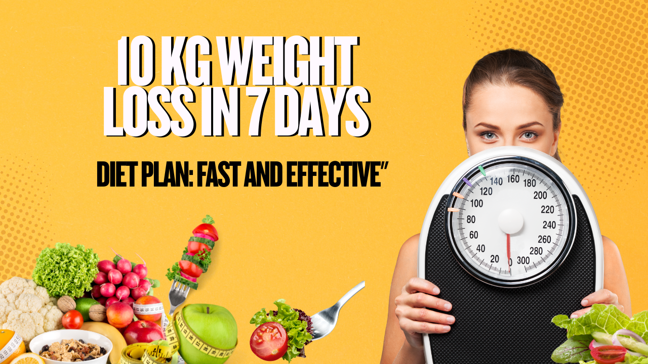 10 kg Weight Loss in 7 Days Diet Plan
