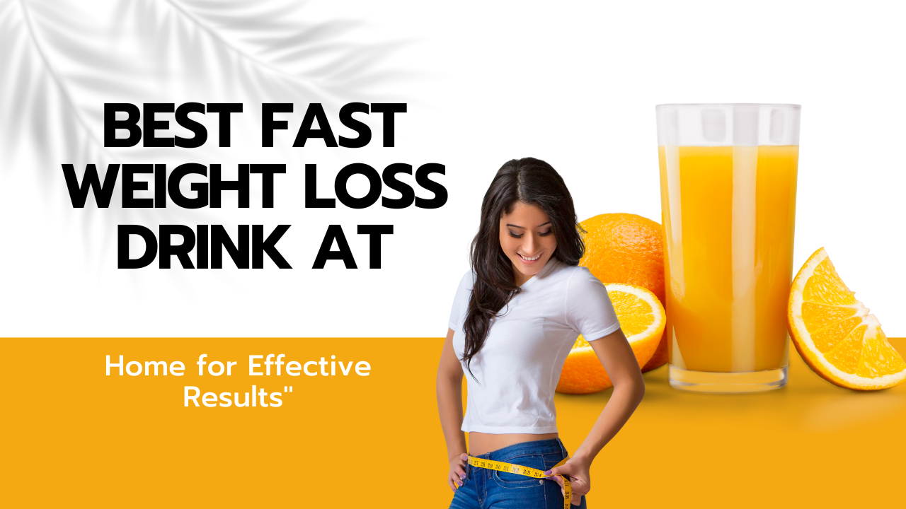 Best Fast Weight Loss Drink at Home