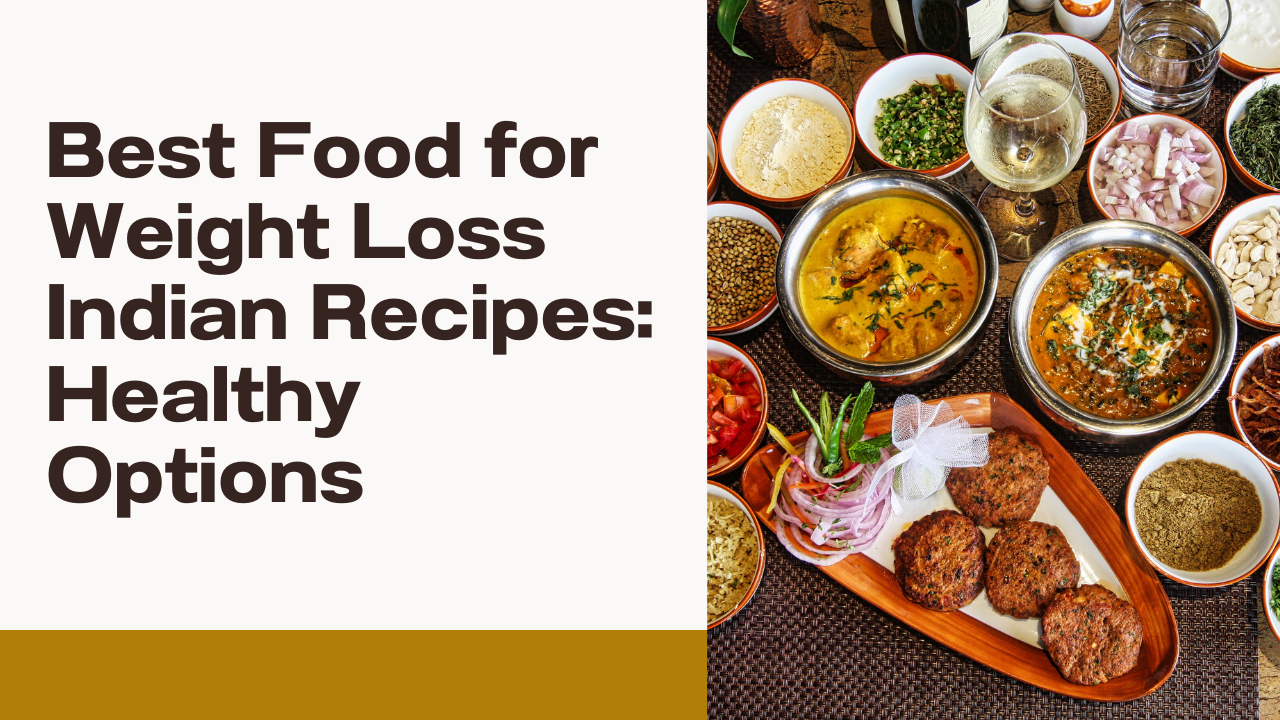 Best Food for Weight Loss Indian Recipes