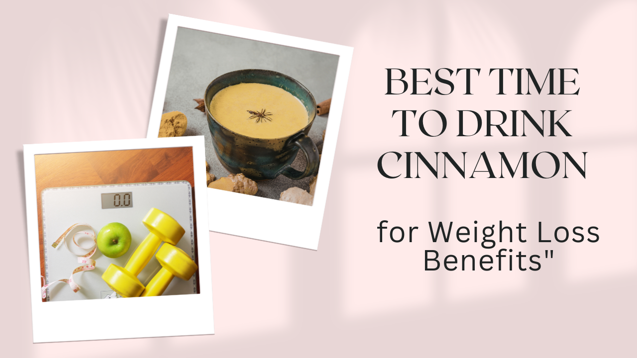 Best Time to Drink Cinnamon for Weight Loss