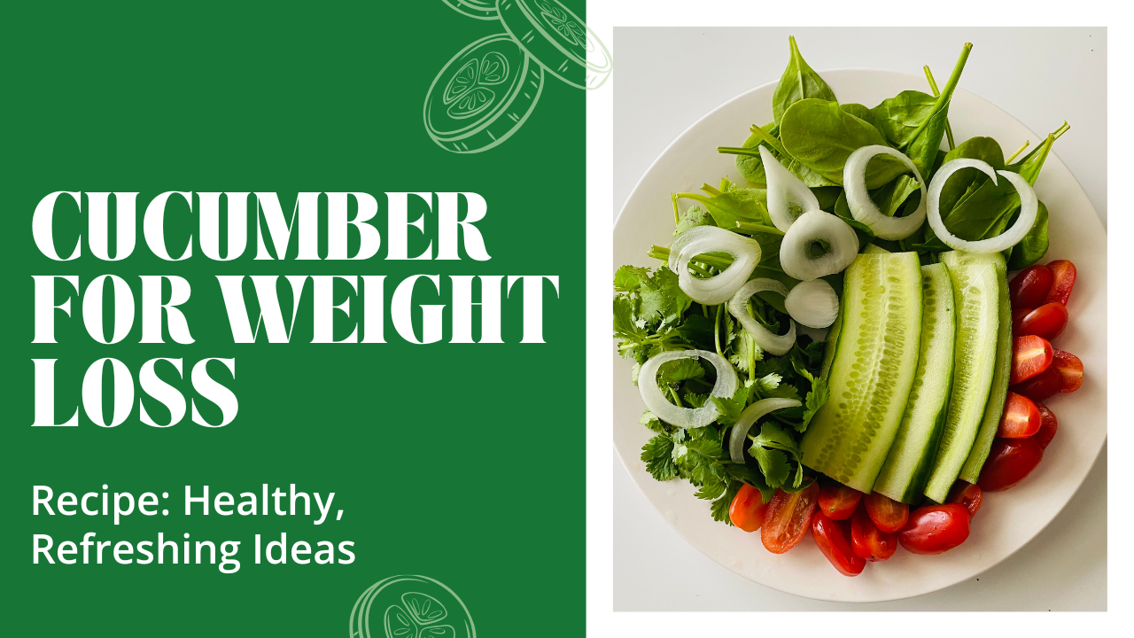 Cucumber for Weight Loss Recipe