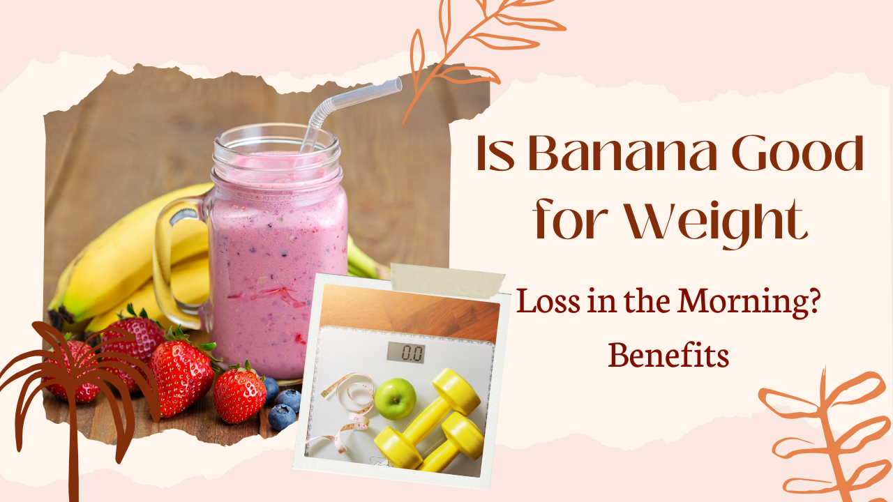 Is Banana Good for Weight Loss in the Morning