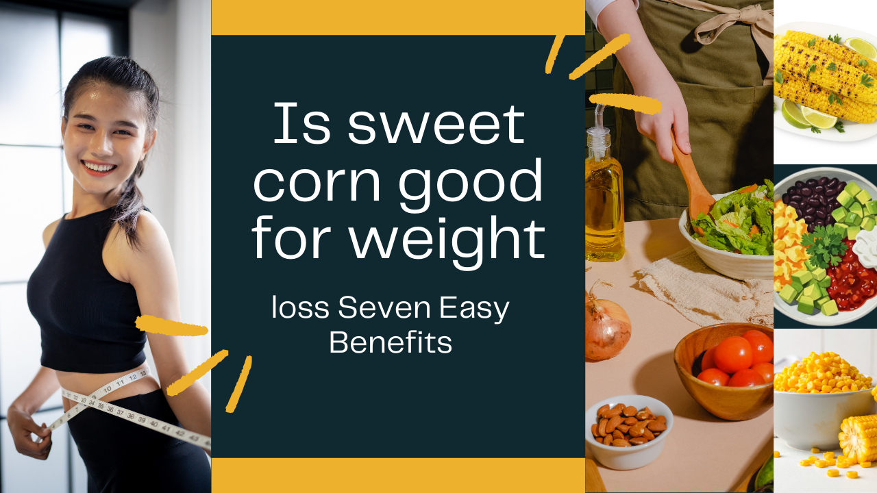 Is sweet corn good for weight loss