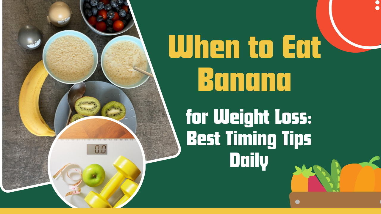 When to Eat Banana for Weight Loss