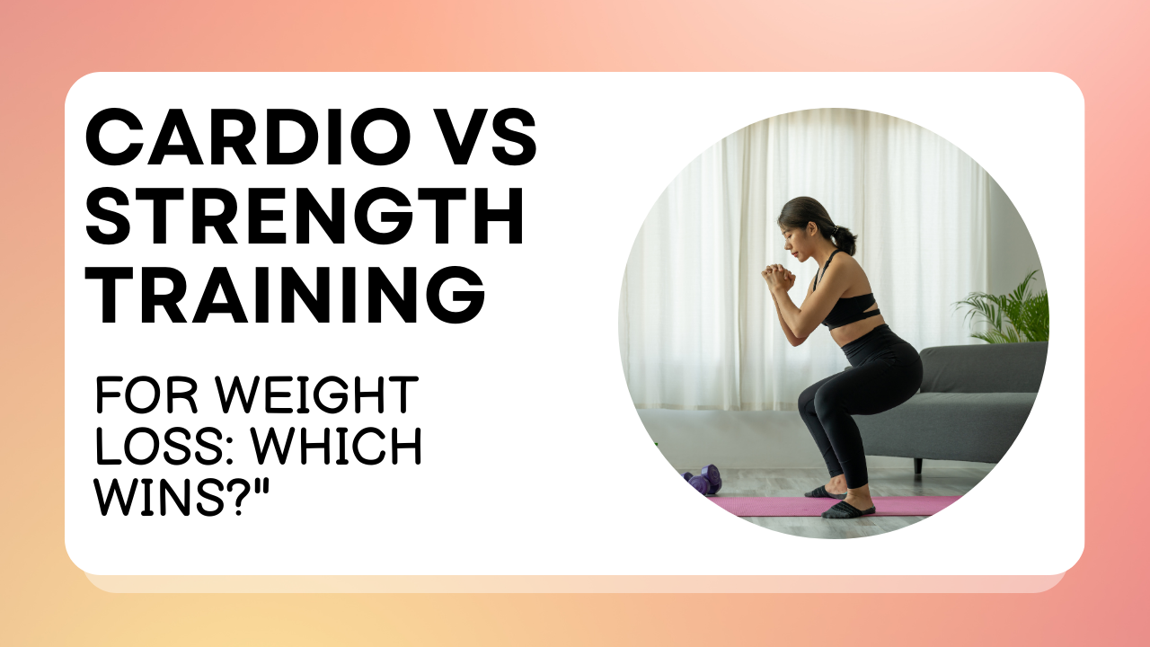Cardio vs Strength Training for Weight Loss