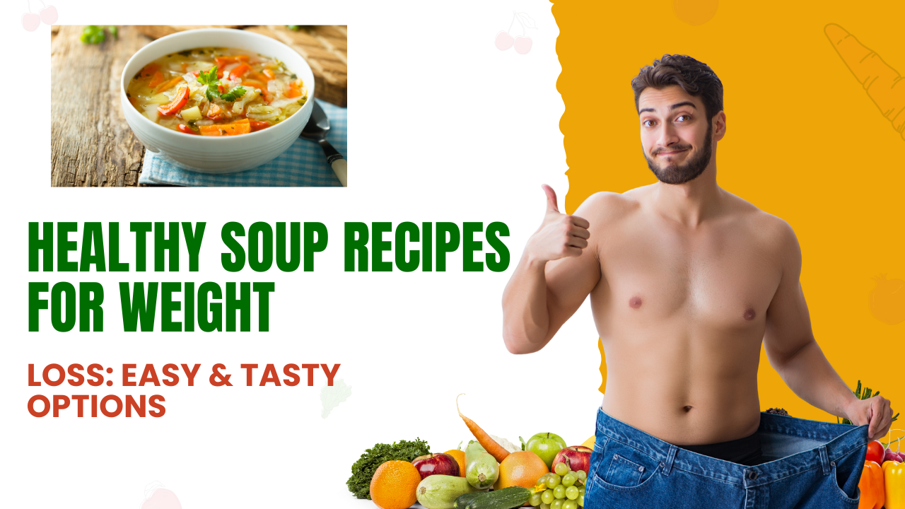 Healthy Soup Recipes for Weight Loss