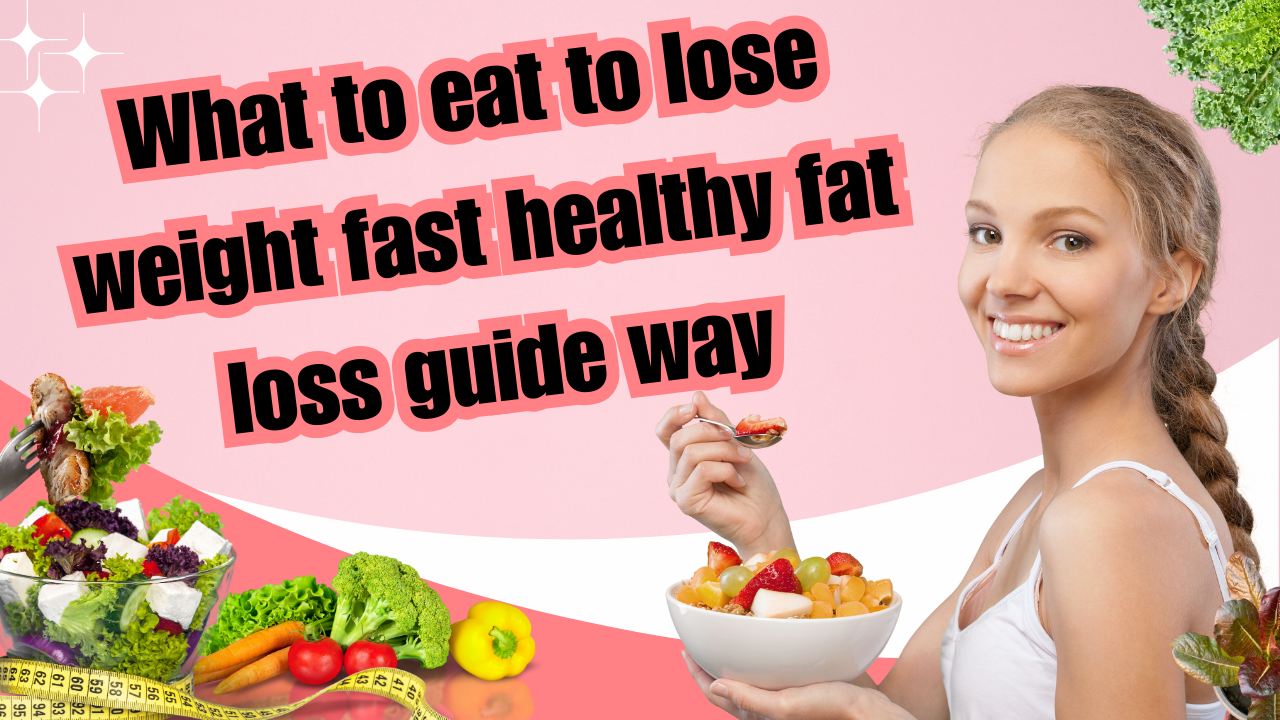 What to eat to lose weight fast