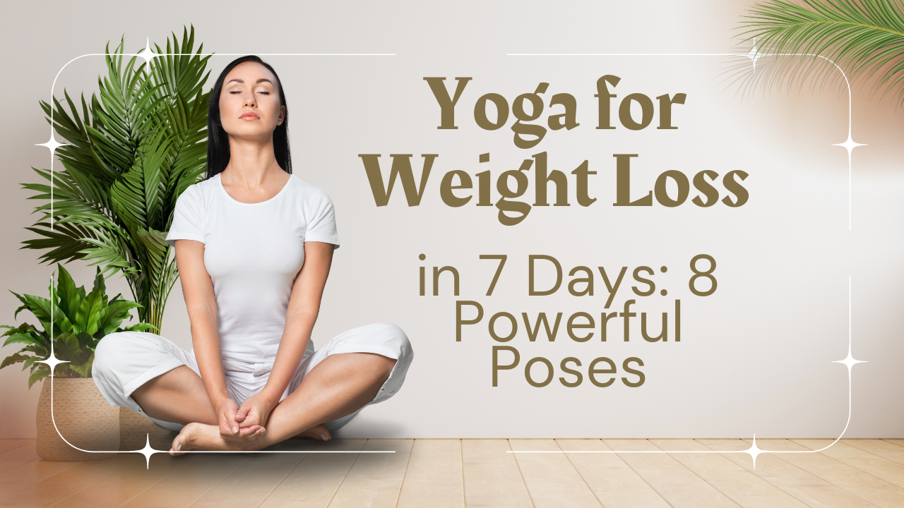 Yoga for Weight Loss in 7 Days